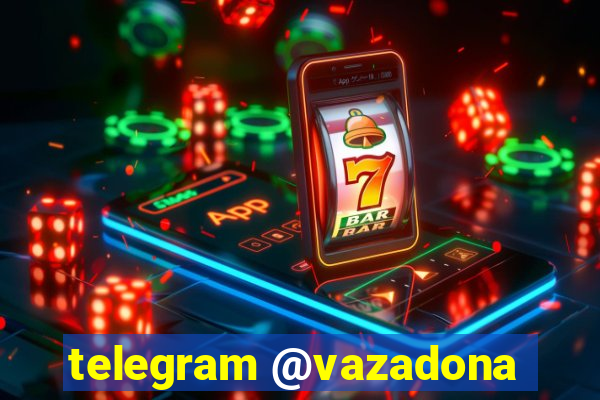 telegram @vazadona